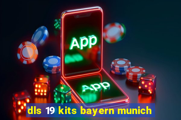 dls 19 kits bayern munich